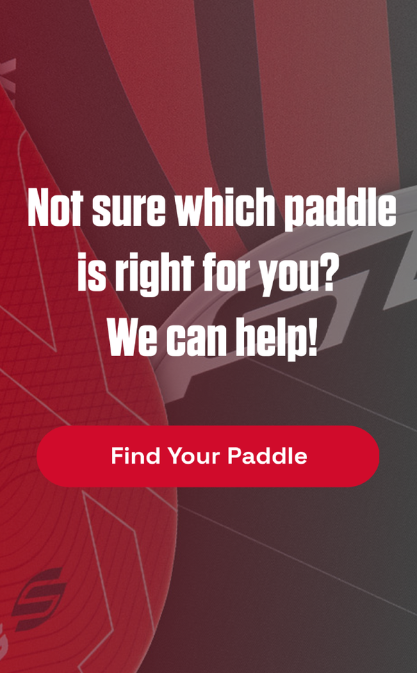 Not sure which paddle is right for you? We can help! Find your paddle.